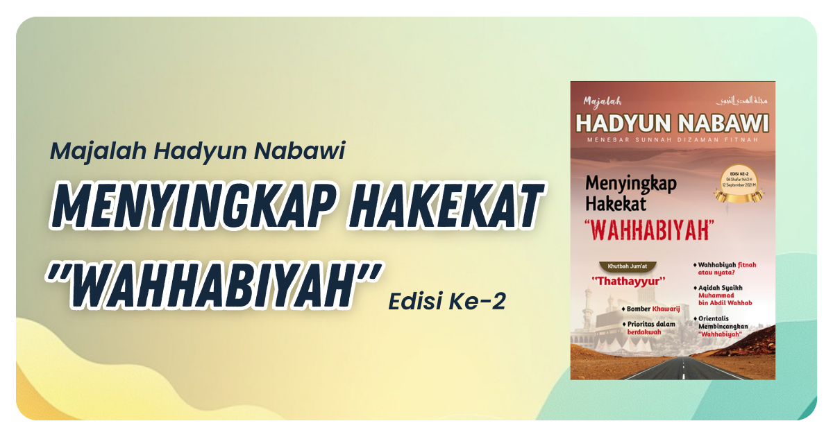 Menyingkap Hakekat “Wahhabiyah” (Majalah Hadyun Nabawi Edisi Ke-2)