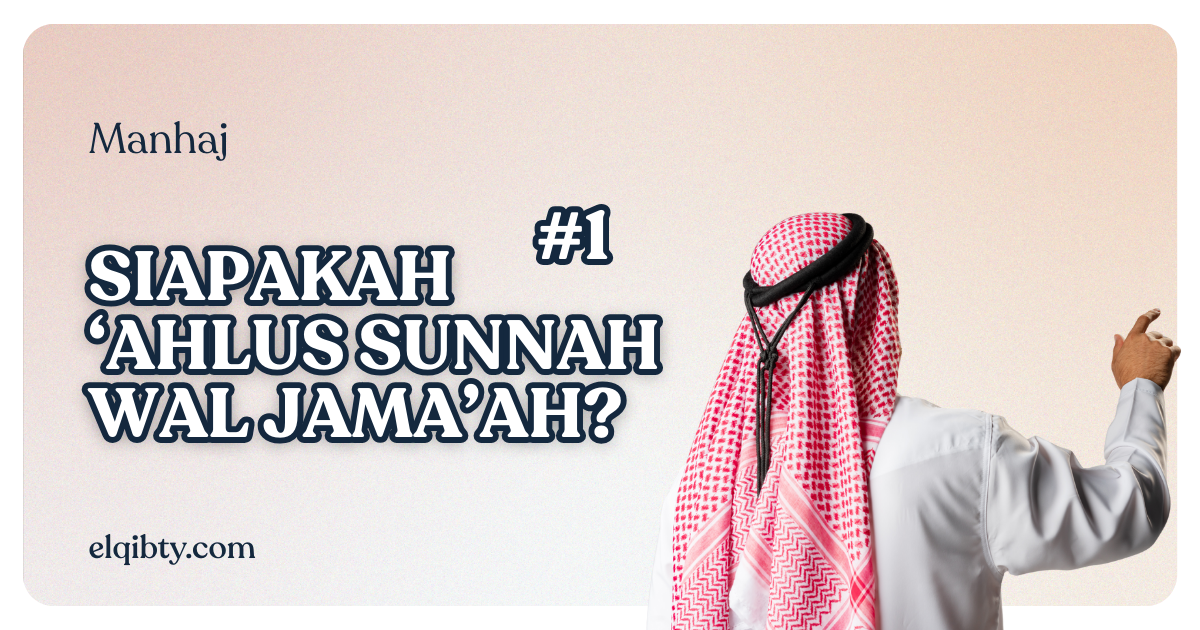 Siapakah Ahlus Sunnah Wal Jama’ah #1